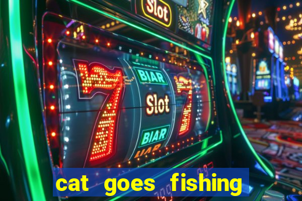 cat goes fishing free download